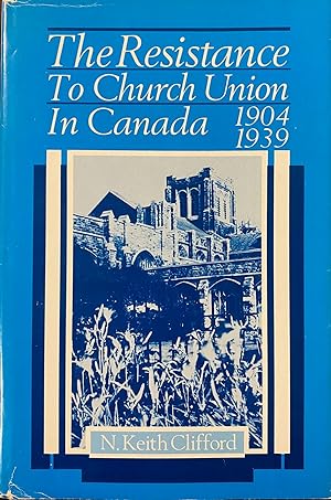 Resistance to Church Union in Canada 1904-1939