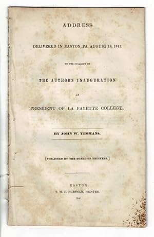 Seller image for Address delivered in Easton, Pa. on the occasion of the author's inauguration at President of La Fayette College . Published by the Board of Trustees for sale by Rulon-Miller Books (ABAA / ILAB)