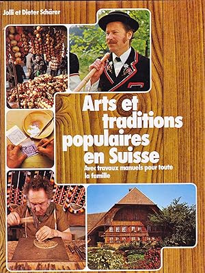 Arts et traditions populaires en Suisse. Avec travaux manuels pour toute la famille.