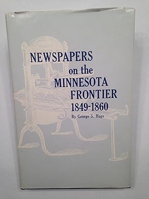 Seller image for Newspapers on the Minnesota Frontier 1849-1860. for sale by T. Brennan Bookseller (ABAA / ILAB)