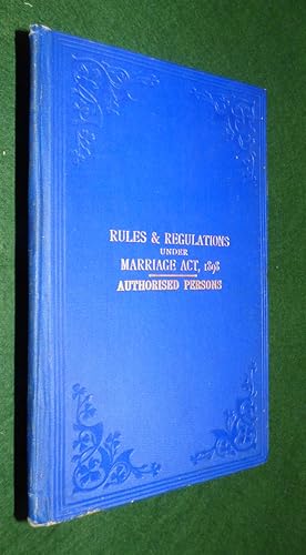 RULES AND REGULATIONS Prescribed Under the MARRIAGE ACT 1898 [61 and 62 Vict., cap. 58] For the G...