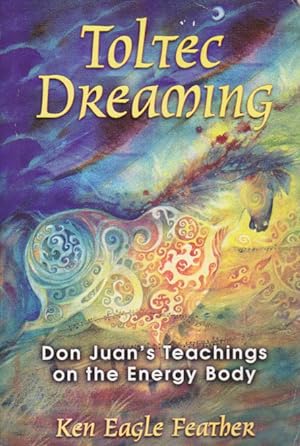 Seller image for Toltec Dreaming, Don Juan's Teachings on the Energy Body for sale by Heights Catalogues, Books, Comics