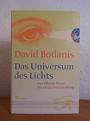 Das Universum des Lichts. Von Edisons Traum bis zur Quantenstrahlung