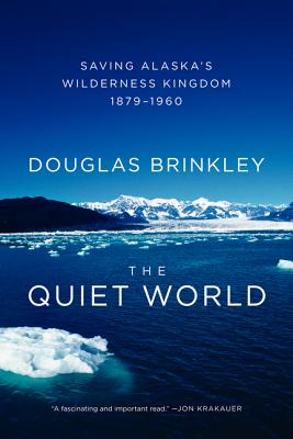Seller image for The Quiet World: Saving Alaska's Wilderness Kingdom, 1879-1960 (Paperback or Softback) for sale by BargainBookStores