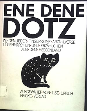 Seller image for Ene dene Dotz : Wiegenlieder, Fingerreime, Abzhlverse, Lgenmrchen u. Erzhlungen aus d. Hessenland. for sale by books4less (Versandantiquariat Petra Gros GmbH & Co. KG)