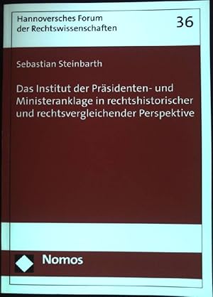 Immagine del venditore per Das Institut der Prsidenten- und Ministeranklage in rechtshistorischer und rechtsvergleichender Perspektive : Ursprnge, Erscheinungsformen und bleibende Sinnhaftigkeit von Gerichts- und Impeachmentverfahren zur Durchsetzung gubernativer Verantwortlichkeit. Hannoversches Forum der Rechtswissenschaften ; Bd. 36 venduto da books4less (Versandantiquariat Petra Gros GmbH & Co. KG)