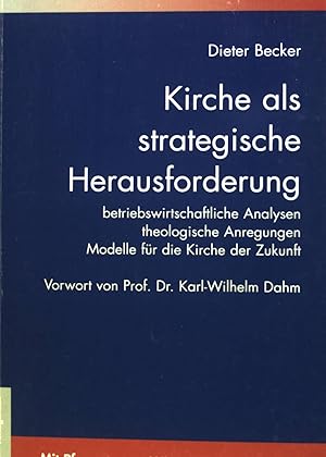 Bild des Verkufers fr Kirche als strategische Herausforderung : betriebswirtschaftliche Analysen ; theologische Anregungen ; Modelle fr die Kirche der Zukunft ; [mit Pfarrertest - "Wie gut ist Ihr Pfarrer?"]. zum Verkauf von books4less (Versandantiquariat Petra Gros GmbH & Co. KG)