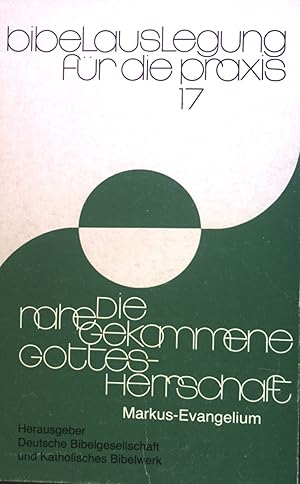 Imagen del vendedor de Die nahegekommene Gottesherrschaft : Markus-Evangelium. Bibelauslegung fr die Praxis ; Bd. 17 a la venta por books4less (Versandantiquariat Petra Gros GmbH & Co. KG)