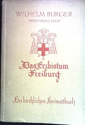 Seller image for Das Erzbistum Freiburg in Vergangenheit und Gegenwart: Ein kirchliches Heimatbuch. for sale by books4less (Versandantiquariat Petra Gros GmbH & Co. KG)