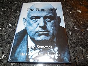 The Beast 666: The Life of Aleister Crowley