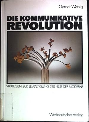 Bild des Verkufers fr Die kommunikative Revolution : Strategien zur Bewltigung d. Krise d. Moderne. zum Verkauf von books4less (Versandantiquariat Petra Gros GmbH & Co. KG)