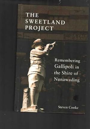 Seller image for The Sweetland Project: Remembering Gallipoli in the Shire of Nunawading for sale by Berry Books