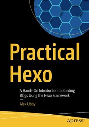 Bild des Verkufers fr Practical Hexo: A Hands-On Introduction to Building Blogs Using the Hexo Framework by Libby, Alex [Paperback ] zum Verkauf von booksXpress