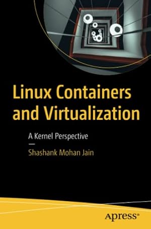 Imagen del vendedor de Linux Containers and Virtualization: A Kernel Perspective by Jain, Shashank Mohan [Paperback ] a la venta por booksXpress