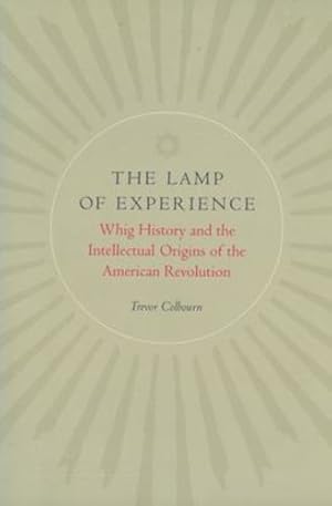 Seller image for The Lamp of Experience: Whig History and the Intellectual Origins of the American Revolution by Colbourn, Trevor [Hardcover ] for sale by booksXpress