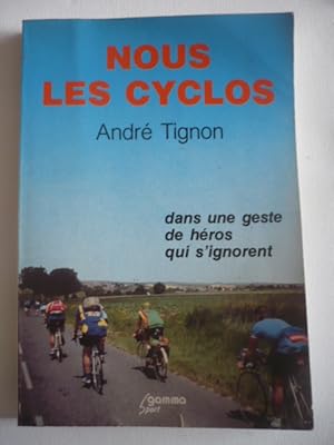 Nous les cyclos dans une geste de héros qui s'ignorent