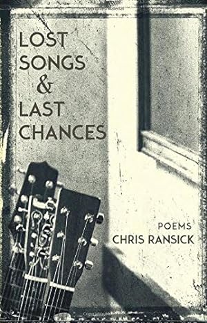 Seller image for Lost Songs & Last Chances: Poems by Ransick, Chris [Paperback ] for sale by booksXpress