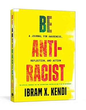 Immagine del venditore per Be Antiracist: A Journal for Awareness, Reflection, and Action by Kendi, Ibram X. [Paperback ] venduto da booksXpress