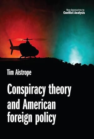 Seller image for Conspiracy theory and American foreign policy (New Approaches to Conflict Analysis MUP) by Aistrope, Tim [Paperback ] for sale by booksXpress