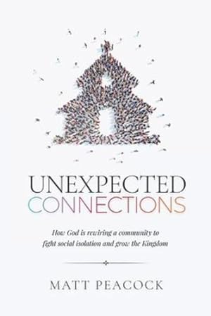 Seller image for Unexpected Connections: How God is Rewiring a Community to Fight Social Isolation and Grow the Kingdom [Soft Cover ] for sale by booksXpress