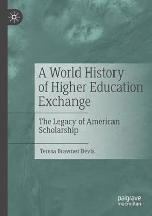 Seller image for A World History of Higher Education Exchange: The Legacy of American Scholarship by Bevis, Teresa Brawner [Paperback ] for sale by booksXpress