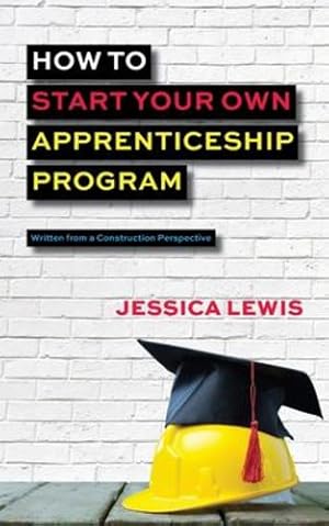 Seller image for How to Start Your Own Apprenticeship Program by Lewis, Jessica [Paperback ] for sale by booksXpress