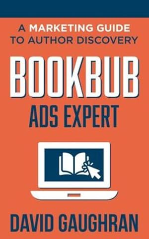 Seller image for BookBub Ads Expert: A Marketing Guide to Author Discovery (Let's Get Publishing) by Gaughran, David [Paperback ] for sale by booksXpress