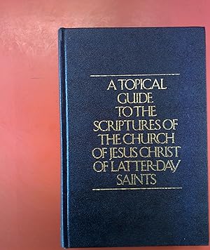 Bild des Verkufers fr A topical Guide to the Scriptures of the Church of Jesus Christ of latter-day Saints zum Verkauf von biblion2