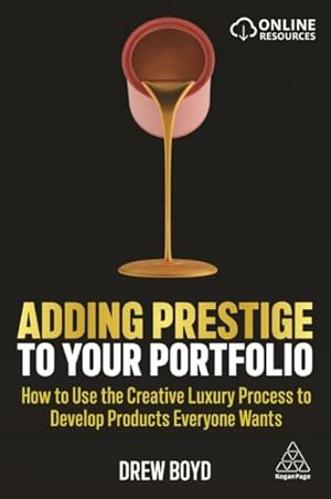 Seller image for Adding Prestige to Your Portfolio : How to Use the Creative Luxury Process to Develop Products Everyone Wants for sale by GreatBookPrices