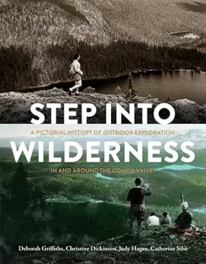 Immagine del venditore per Step into Wilderness : A Pictorial History of Outdoor Exploration in and Around the Comox Valley venduto da GreatBookPrices