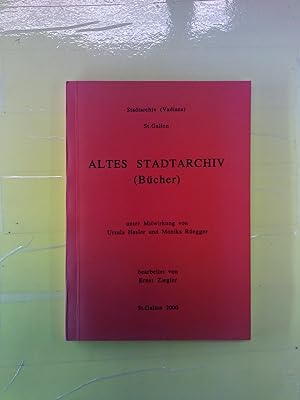 Seller image for Altes Stadtarchiv (Bcher). Stadtarchiv (Vadiana) St. Gallen. for sale by biblion2