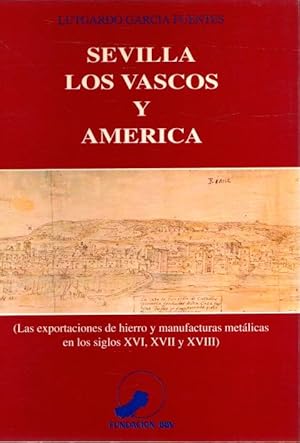 Imagen del vendedor de Sevilla, los vascos y Amrica . a la venta por Librera Astarloa