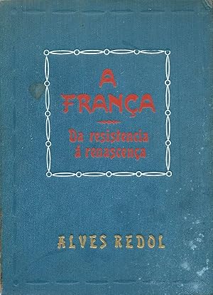 A FRANÇA. Da Resistência à Renascença