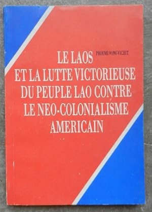 Imagen del vendedor de Le Laos et la lutte victorieuse du peuple Lao contre le no-colonialisme amricain. a la venta por Librairie les mains dans les poches