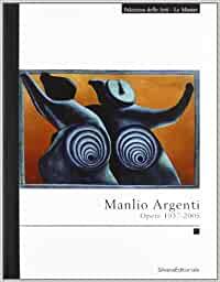 Image du vendeur pour Manlio Argenti Opere 1937-2005 mis en vente par MULTI BOOK