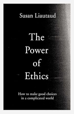 Bild des Verkufers fr The Power of Ethics : How to Make Good Choices in a Complicated World zum Verkauf von AHA-BUCH GmbH