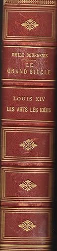 Le Grand Siècle Louis XIV les Arts Les idées D?aprèzs Voltaire, Saint-Simon, Spanheim, Dangeau, M...