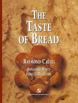 Seller image for The Taste of Bread : A translation of Le Got du Pain, comment le prserver, comment le retrouver for sale by AHA-BUCH GmbH