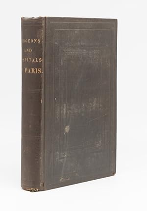 Eminent French Surgeons, With a Historical and Statistical Account of the Hospitals of Paris; Tog...