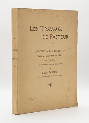 Les Travaux de Pasteur Discours et Conférences faits à l'Université de Lille en 1922-1923 en Comm...
