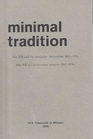 Minimal tradition - Max Bill und die "einfache" Architektur 1942-1996 / Max Bill et l'architectur...