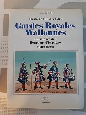 Histoire illustrée des Gardes royales Wallonnes (1702-1822)
