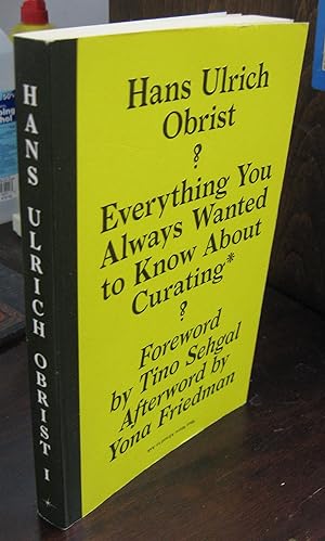 Seller image for Everything You Always Wanted to Know About Curating (But Were Afraid to Ask) for sale by Atlantic Bookshop