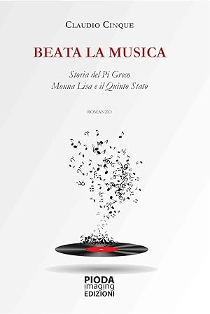 Seller image for Beata la Musica. Storia del Pi Greco, Monna Lisa e il Quinto stato. for sale by Libro Co. Italia Srl