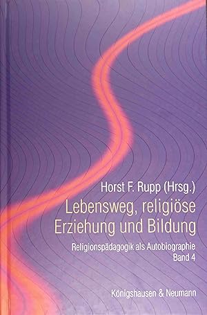 Seller image for Lebensweg, religise Erziehung und Bildung; Teil: Bd. 4. Forum zur Pdagogik und Didaktik der Religion ; N.F. for sale by Logo Books Buch-Antiquariat