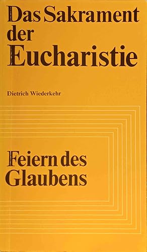Seller image for Das Sakrament der Eucharistie. Feiern des Glaubens ; 5 for sale by Logo Books Buch-Antiquariat