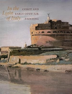 Image du vendeur pour In the Light of Italy: Corot and Early Open-Air Painting mis en vente par LEFT COAST BOOKS