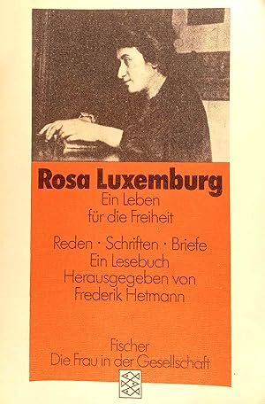 Rosa Luxemburg : e. Leben für d. Freiheit ; Reden, Schriften, Briefe ; e. Lesebuch. hrsg. von Fre...