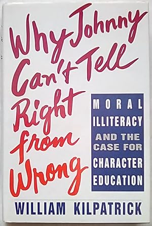 Why Johnny Can't Tell Right from Wrong: Moral Illiteracy Case Character Education