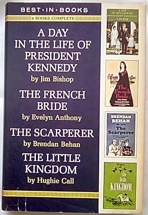 Seller image for Best-in-Books Volume 68: A Day in the Life of President Kennedy; The French Bride; The Scarperer; The Little Kingdom for sale by P Peterson Bookseller